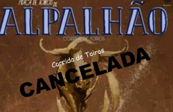 Cancelamento da Corrida de Toiros em Alpalhão